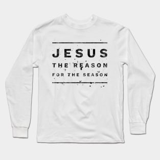 Jesus Is The Reason For The Season | Christmas Long Sleeve T-Shirt